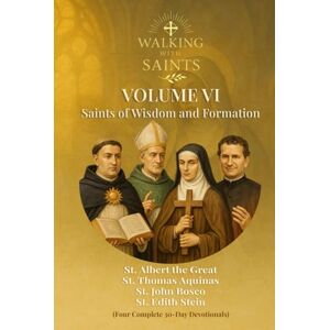 Rougeaux, Roberto Walking With Saints: Volume 6 Saints of Wisdom and Formation: Four Complete 30-Day Devotionals with St. Albert the Great, St. Thomas Aquinas, St. ... (Walking With Saints: 30-Day Devotionals) Rougeaux, Roberto Walking With Saints: Volume 6 Saints of Wisdom and Formation: Four Complete 30-Day Devotionals with St. Albert the Great, St. Thomas Aquinas, St. ... (Walking With Saints: 30-Day Devotionals)