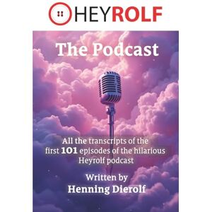 Dierolf, Henning The Heyrolf Podcast: All the transcripts of the first 101 episodes printed in black and white Dierolf, Henning The Heyrolf Podcast: All the transcripts of the first 101 episodes printed in black and white
