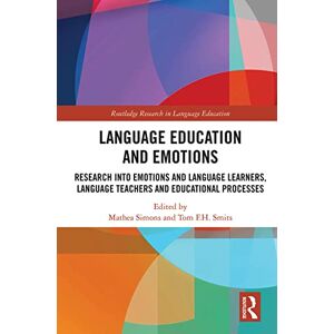 Language Education and Emotions: Research into Emotions and Language Learners, Language Teachers and Educational Processes (Routledge Research in Language Education) Language Education and Emotions: Research into Emotions and Language Learners, Language Teachers and Educational Processes (Routledge Research in Language Education)