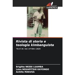 NKEBI LUAMBA, Brigitte Rivista di storia e teologia kimbanguista: "R.H.T.KI. Vol 1 N°004 / 2025 NKEBI LUAMBA, Brigitte Rivista di storia e teologia kimbanguista: "R.H.T.KI. Vol 1 N°004 / 2025