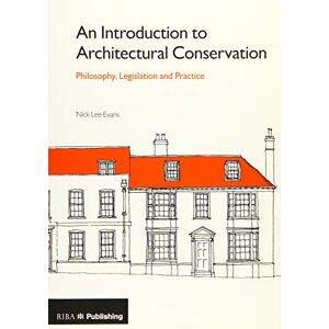 Lee An Introduction to Architectural Conservation: Philosophy, Legislation and Practice (500 Tips) Lee An Introduction to Architectural Conservation: Philosophy, Legislation and Practice (500 Tips)