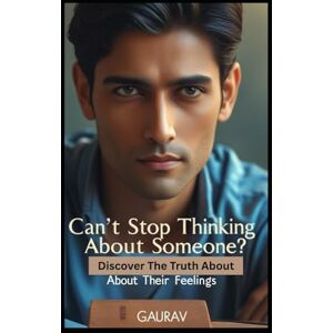 Kumar, Gaurav Can’t Stop Thinking About Someone?: Discover the Truth About Their Feelings Kumar, Gaurav Can’t Stop Thinking About Someone?: Discover the Truth About Their Feelings