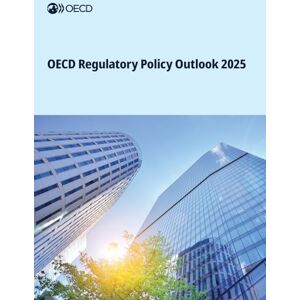 Oecd Regulatory Policy Outlook 2025 Oecd Regulatory Policy Outlook 2025