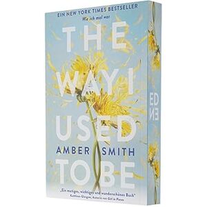 Smith, Amber The way I used to be: Die BookTok Sensation The way I used to be endlich auf Deutsch Smith, Amber The way I used to be: Die BookTok Sensation The way I used to be endlich auf Deutsch