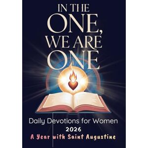 Keronn, Monica In the One, We Are One: Daily Devotions for Women A Year with Saint Augustine: 365 Days to Find Peace, Purpose, and God's Presence. Keronn, Monica In the One, We Are One: Daily Devotions for Women A Year with Saint Augustine: 365 Days to Find Peace, Purpose, and God's Presence.