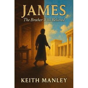 Manley, Keith James: The Brother Who Believed (The Biographical Novel Series) Manley, Keith James: The Brother Who Believed (The Biographical Novel Series)