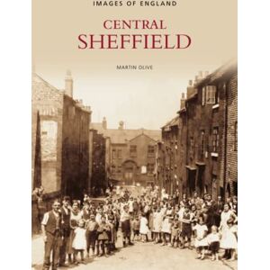 Images of England: Central Sheffield (Archive Photographs) Images of England: Central Sheffield (Archive Photographs)