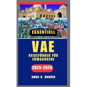 Kruger, Amos O. Vereinigte Arabische Emirate REISEFÜHRER FÜR ERWACHSENE 2025-2026 Kruger, Amos O. Vereinigte Arabische Emirate REISEFÜHRER FÜR ERWACHSENE 2025-2026