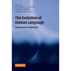 The Evolution of Human Language: Biolinguistic Perspectives (Approaches to the Evolution of Language) The Evolution of Human Language: Biolinguistic Perspectives (Approaches to the Evolution of Language)