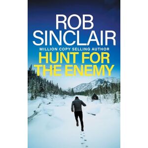 Sinclair, Rob Hunt for the Enemy: The intense, explosive, action-packed thriller from Rob Sinclair (The Enemy Trilogy, 3) Sinclair, Rob Hunt for the Enemy: The intense, explosive, action-packed thriller from Rob Sinclair (The Enemy Trilogy, 3)
