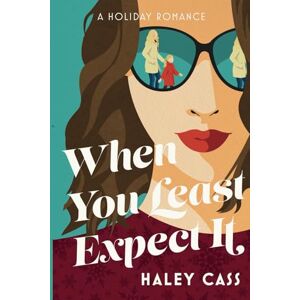 Cass, Haley When You Least Expect It Cass, Haley When You Least Expect It