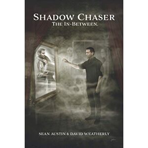 Austin, Sean Shadow Chaser: The In-Between Austin, Sean Shadow Chaser: The In-Between