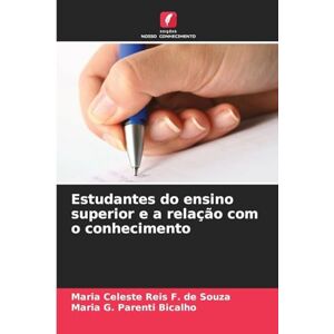 de Souza, Maria Celeste Reis F. Estudantes do ensino superior e a relação com o conhecimento de Souza, Maria Celeste Reis F. Estudantes do ensino superior e a relação com o conhecimento