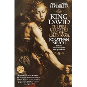 Kirsch, Jonathan King David: The Real Life of the Man Who Ruled Israel (Ballantine Reader's Circle) Kirsch, Jonathan King David: The Real Life of the Man Who Ruled Israel (Ballantine Reader's Circle)
