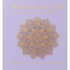 Akwin, Tomasz Mandala Calm: Stress Relief Coloring Book for Adults – Relaxing Mandalas for Calm & Mindfulness (Mandala Collection) Akwin, Tomasz Mandala Calm: Stress Relief Coloring Book for Adults – Relaxing Mandalas for Calm & Mindfulness (Mandala Collection)