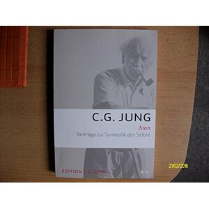 Jung, C. G. Aion Beiträge zur Symbolik des Selbst: Gesammelte Werke 9/2 Jung, C. G. Aion Beiträge zur Symbolik des Selbst: Gesammelte Werke 9/2