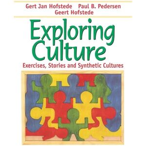 Hofstede, Geert Exploring Culture: Exercises, Stories and Synthetic Cultures Hofstede, Geert Exploring Culture: Exercises, Stories and Synthetic Cultures