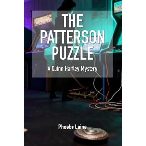 Laine, Phoebe The Patterson Puzzle: A Quinn Hartley Cozy Mystery (Book 2) (Quinn Hartley Cozy Mystery Series) Laine, Phoebe The Patterson Puzzle: A Quinn Hartley Cozy Mystery (Book 2) (Quinn Hartley Cozy Mystery Series)