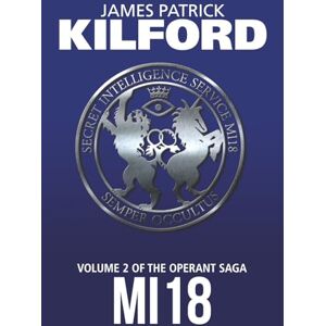 Kilford, James Patrick MI18: Volume 2 of the Operant Saga Kilford, James Patrick MI18: Volume 2 of the Operant Saga