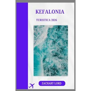LORD, ZACHARY KEFALONIA TURISTICA 2026: "Scopri i segreti dell'isola più incantevole della Grecia con consigli e approfondimenti locali LORD, ZACHARY KEFALONIA TURISTICA 2026: "Scopri i segreti dell'isola più incantevole della Grecia con consigli e approfondimenti locali