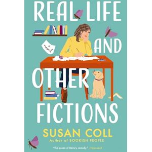 Coll, Susan Real Life and Other Fictions: A Novel Coll, Susan Real Life and Other Fictions: A Novel