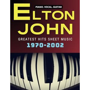Escalon, Oscar Elton John Greatest Hits Sheet Music: Selection of 35 Songs Greatest Hits 1970-2002( Piano, Vocal and Guitar Chords) Escalon, Oscar Elton John Greatest Hits Sheet Music: Selection of 35 Songs Greatest Hits 1970-2002( Piano, Vocal and Guitar Chords)