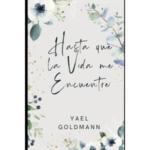 Goldmann, Yael Hasta que la Vida me Encuentre Goldmann, Yael Hasta que la Vida me Encuentre