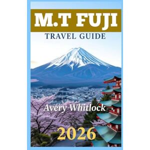 Avery Mt. Fuji Travel Guide: Exploring The Beauty, History, And Spirit Of Japan’s Sacred Mountain (Global Adventure) Avery Mt. Fuji Travel Guide: Exploring The Beauty, History, And Spirit Of Japan’s Sacred Mountain (Global Adventure)