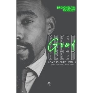 Mosley, Brookelyn Greed: Book Three in the Love is Cure, Vol. 1 Vices & Virtues series: 3 Mosley, Brookelyn Greed: Book Three in the Love is Cure, Vol. 1 Vices & Virtues series: 3