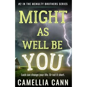 Cann, Camellia Might As Well Be You: A McNulty Brothers Novel (The McNulty Brothers Series) Cann, Camellia Might As Well Be You: A McNulty Brothers Novel (The McNulty Brothers Series)