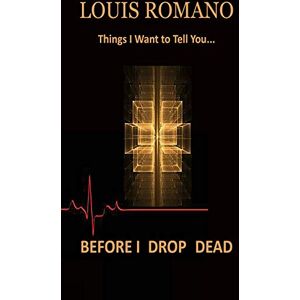 Vecchia Publishing Before I Drop Dead: -Things I Want to Tell You- (Short Story/Prose Book 3) Vecchia Publishing Before I Drop Dead: -Things I Want to Tell You- (Short Story/Prose Book 3)
