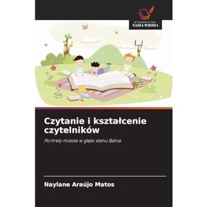 Araújo Matos, Naylane Czytanie i kształcenie czytelników: Portrety miasta w g¿¿bi stanu Bahia Araújo Matos, Naylane Czytanie i kształcenie czytelników: Portrety miasta w g¿¿bi stanu Bahia