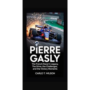 Wilson PIERRE GASLY: The French Racer’s Legacy The Drive, the Challenges, and the Victory Moments Wilson PIERRE GASLY: The French Racer’s Legacy The Drive, the Challenges, and the Victory Moments