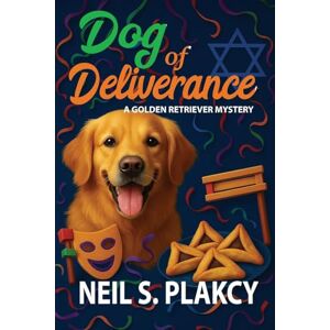 Plakcy, Neil Dog of Deliverance: A Golden Retriever Mystery: 21 (Golden Retriever Mysteries) Plakcy, Neil Dog of Deliverance: A Golden Retriever Mystery: 21 (Golden Retriever Mysteries)