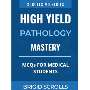 Chander, Tyron High Yield Pathology Mastery: MCQs for Medical Students (Brigid Scrolls MCQs for Medical Students) Chander, Tyron High Yield Pathology Mastery: MCQs for Medical Students (Brigid Scrolls MCQs for Medical Students)