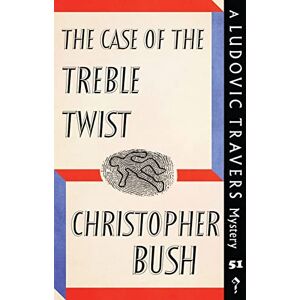 Bush The Case of the Treble Twist: A Ludovic Travers Mystery: 51 (The Ludovic Travers Mysteries) Bush The Case of the Treble Twist: A Ludovic Travers Mystery: 51 (The Ludovic Travers Mysteries)