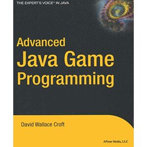 Wallace Croft, David Advanced Java Game Programming (Expert's Voice) Wallace Croft, David Advanced Java Game Programming (Expert's Voice)