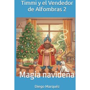 Marquéz, Diego Timmi y el Vendedor de Alfombras 2: Magia navideña Marquéz, Diego Timmi y el Vendedor de Alfombras 2: Magia navideña