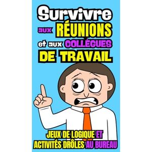 Challenges, Joy Survivre aux Réunions et aux Collègues de Travail: Jeux de logique et Activités drôles au bureau Challenges, Joy Survivre aux Réunions et aux Collègues de Travail: Jeux de logique et Activités drôles au bureau