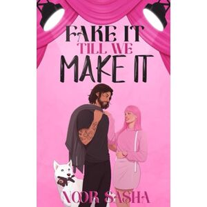 Sasha, Noor Fake It Till We Make It: 2 (Sun Tower Series) Sasha, Noor Fake It Till We Make It: 2 (Sun Tower Series)