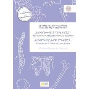 Berger de Fémynie, Caroline Anatomy and Pilates : review and exam preparation: The body from head to toe Berger de Fémynie, Caroline Anatomy and Pilates : review and exam preparation: The body from head to toe