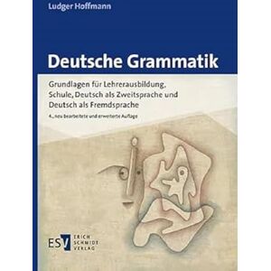 Hoffmann, Ludger Deutsche Grammatik: Grundlagen für Lehrerausbildung, Schule, Deutsch als Zweitsprache und Deutsch als Fremdsprache Hoffmann, Ludger Deutsche Grammatik: Grundlagen für Lehrerausbildung, Schule, Deutsch als Zweitsprache und Deutsch als Fremdsprache