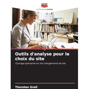 Grell, Thorsten Outils d'analyse pour le choix du site: Ouvrage spécialisé sur les changements de site Grell, Thorsten Outils d'analyse pour le choix du site: Ouvrage spécialisé sur les changements de site