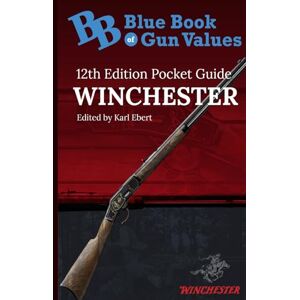 EBERT, KARL Blue Book of Gun Values 12th Edition Pocket Guide on Winchester (Blue Book of Gun Values 12th Edition Pocket Guides) EBERT, KARL Blue Book of Gun Values 12th Edition Pocket Guide on Winchester (Blue Book of Gun Values 12th Edition Pocket Guides)