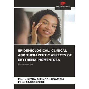 KITHA BITINGO LUSAMBIA, Pierre EPIDEMIOLOGICAL, CLINICAL AND THERAPEUTIC ASPECTS OF ERYTHEMA PIGMENTOSA: Multicenter study KITHA BITINGO LUSAMBIA, Pierre EPIDEMIOLOGICAL, CLINICAL AND THERAPEUTIC ASPECTS OF ERYTHEMA PIGMENTOSA: Multicenter study