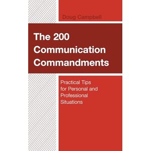 Rowman & Littlefield Publishers The 200 Communication Commandments: Practical Tips for Personal and Professional Situations Rowman & Littlefield Publishers The 200 Communication Commandments: Practical Tips for Personal and Professional Situations