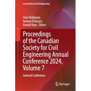 Proceedings of the Canadian Society for Civil Engineering Annual Conference 2024, Volume 7: General Conference: 730 (Lecture Notes in Civil Engineering, 730) Proceedings of the Canadian Society for Civil Engineering Annual Conference 2024, Volume 7: General Conference: 730 (Lecture Notes in Civil Engineering, 730)