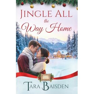 Baisden, Tara Jingle All the Way Home: Mistletoe Falls Christmas Romance Series Book #6 Baisden, Tara Jingle All the Way Home: Mistletoe Falls Christmas Romance Series Book #6