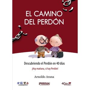 Arana, Arnoldo El Camino del Perdón: Descubriendo el Perdón en 40 días (El perdón y la reconciliación) Arana, Arnoldo El Camino del Perdón: Descubriendo el Perdón en 40 días (El perdón y la reconciliación)