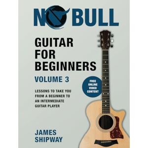 Shipway, James Guitar for Beginners, Volume 3: Lessons to take you from a Beginner to an Intermediate Guitar Player Shipway, James Guitar for Beginners, Volume 3: Lessons to take you from a Beginner to an Intermediate Guitar Player